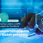 Compartilhamento de dados pessoais é tema de webinário nacional