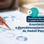 LGPD e ouvidorias: webinário vai discutir anonimização de dados pessoais
