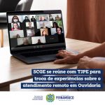 SCGE se reúne com TJPE para troca de experiências sobre o atendimento Remoto em Ouvidoria